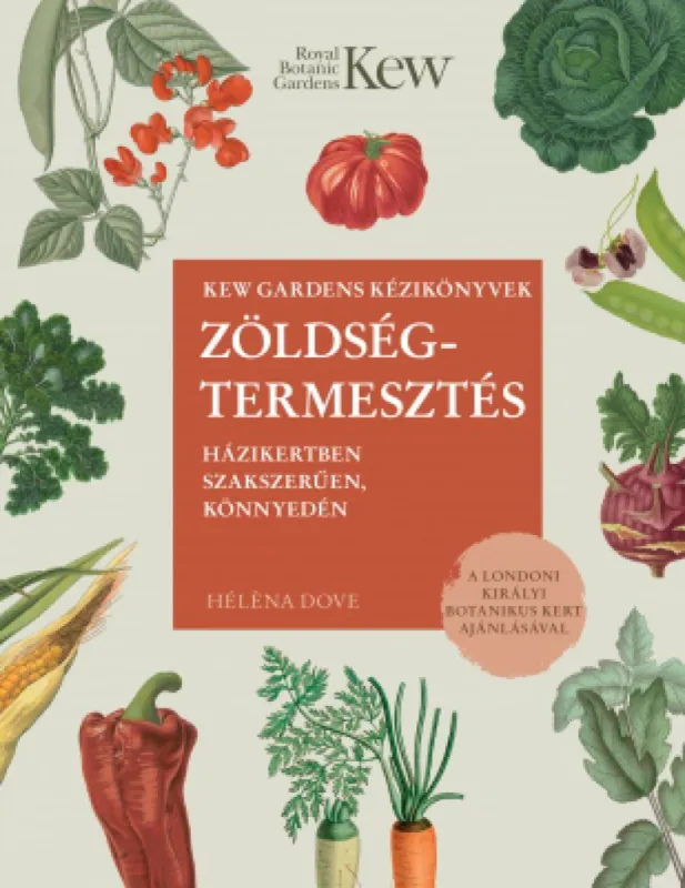 Zöldségtermesztés - házikertben szakszerűen, könnyedén Azonnali szállítás