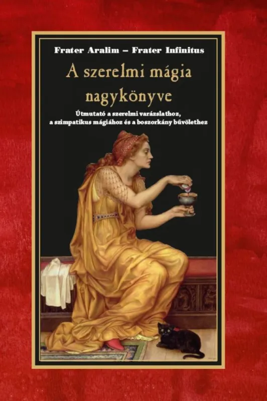 Biztonságos fizetés A szerelmi mágia nagykönyve - Útmutató a szerelmi varázslathoz, a szimpatikus mágiához és a boszorkány bűvölethez