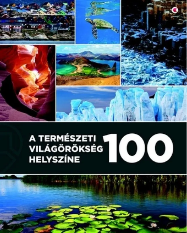 Korlátozott ajánlat A természeti világörökség 100 helyszíne