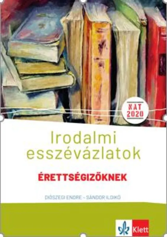 Újdonság Irodalmi esszévázlatok érettségizőknek közép- és emelt szinten
