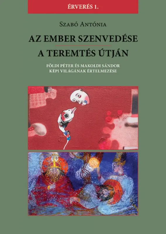 Az Ember szenvedése / A teremtés útján - Földi Péter és Makoldi Sándor képi világának értelmezése Ne maradj le