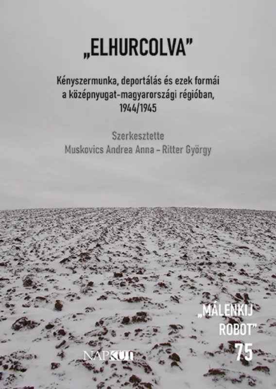 Biztonságos fizetés „Elhurcolva” - Kényszermunka, deportálás és ezek formái a középnyugat-magyarországi régióban, 1944/1945
