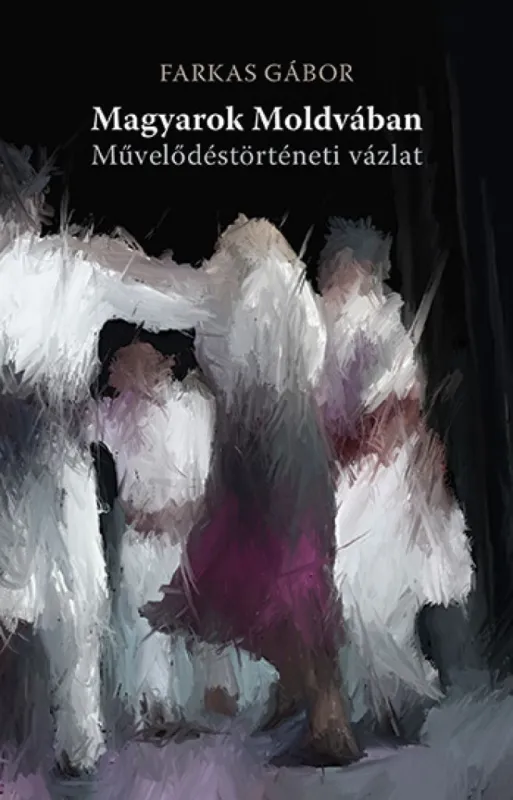 Expressz szállítás Magyarok Moldvában - Művelődéstörténeti vázlat