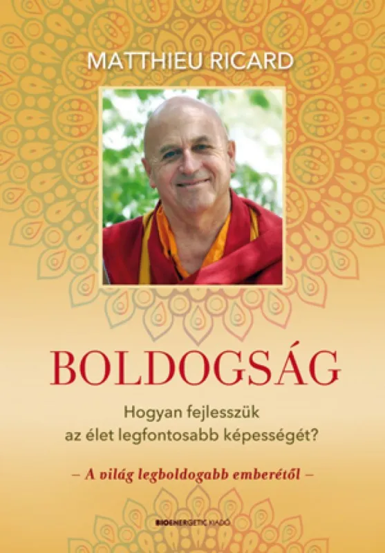 Boldogság - Hogyan fejlesszük az élet legfontosabb képességét? Nézd meg most