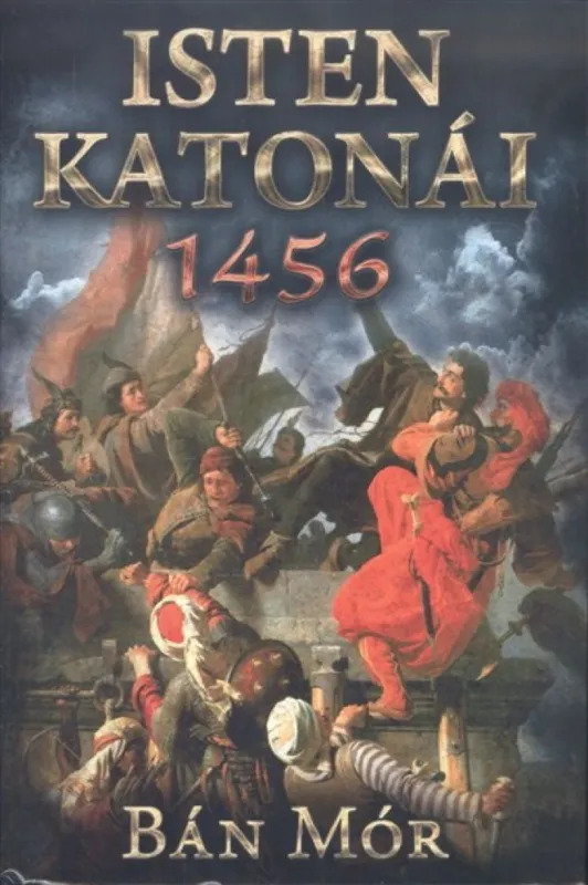 Korlátozott ajánlat Isten katonái - 1456 (új kiadás)