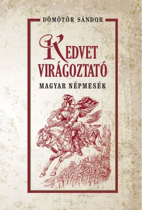 Rendeld meg most Kedvet virágoztató magyar népmesék