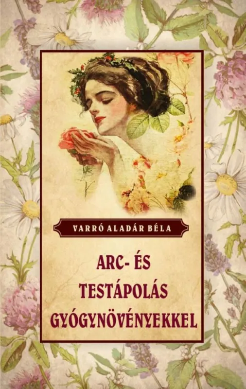Arc- és testápolás gyógynövényekkel Azonnali szállítás