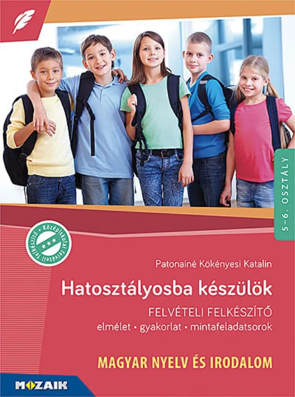 Hatosztályosba készülök - Magyar nyelv és irodalom - Felvételi felkészítő (MS-2387U) - Elmélet, gyakorlat, mintafeladatsorok Vedd meg online
