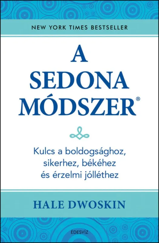 A Sedona-módszer - Kulcs a boldogsághoz, sikerhez, békéhez és az érzelmi jólléthez Nézd meg most