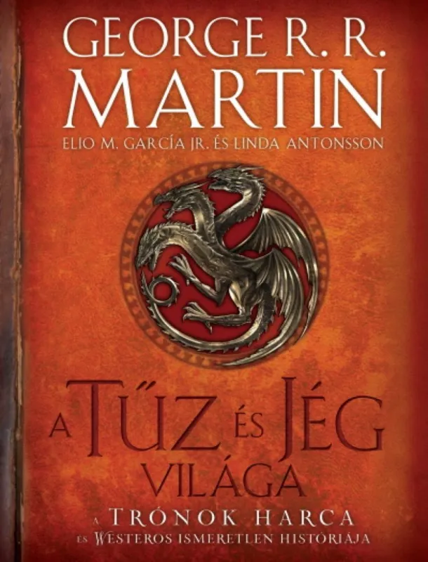 A tűz és jég világa - A trónok harca és Westeros ismeretlen históriája (2. kiadás) Biztonságos vásárlás