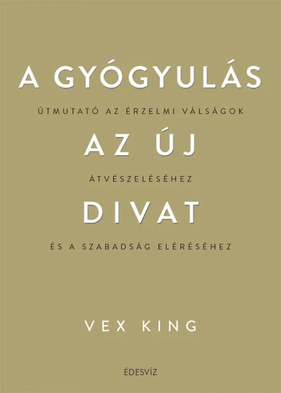 A gyógyulás az új divat - Útmutató az érzelmi válságok átvészeléséhez és a szabadság eléréséhez Vásárlói kedvenc