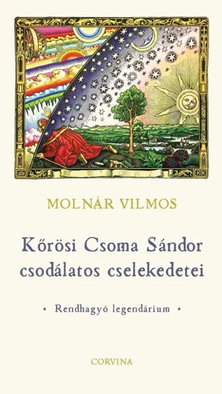 Végkiárusítás Kőrösi Csoma Sándor csodálatos cselekedetei - Rendhagyó legendárium