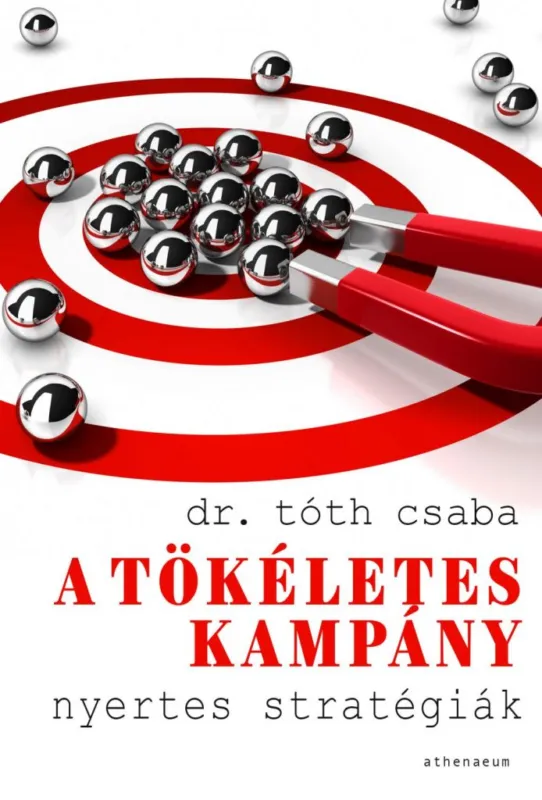 A tökéletes kampány - Nyertes stratégiák Azonnal elérhető