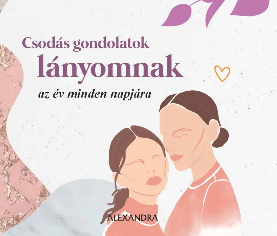 Nézd meg most Csodás gondolatok lányomnak