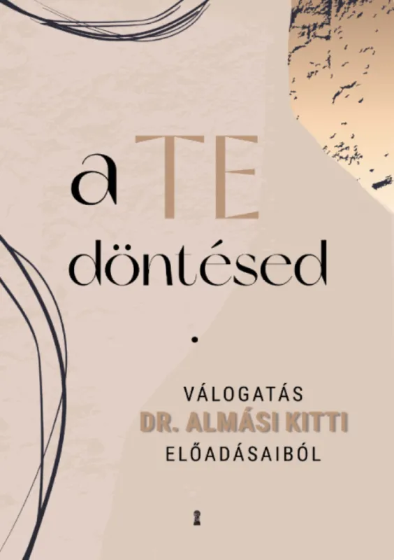 A Te döntésed - Válogatás dr. Almási Kitti előadásaiból Outlet
