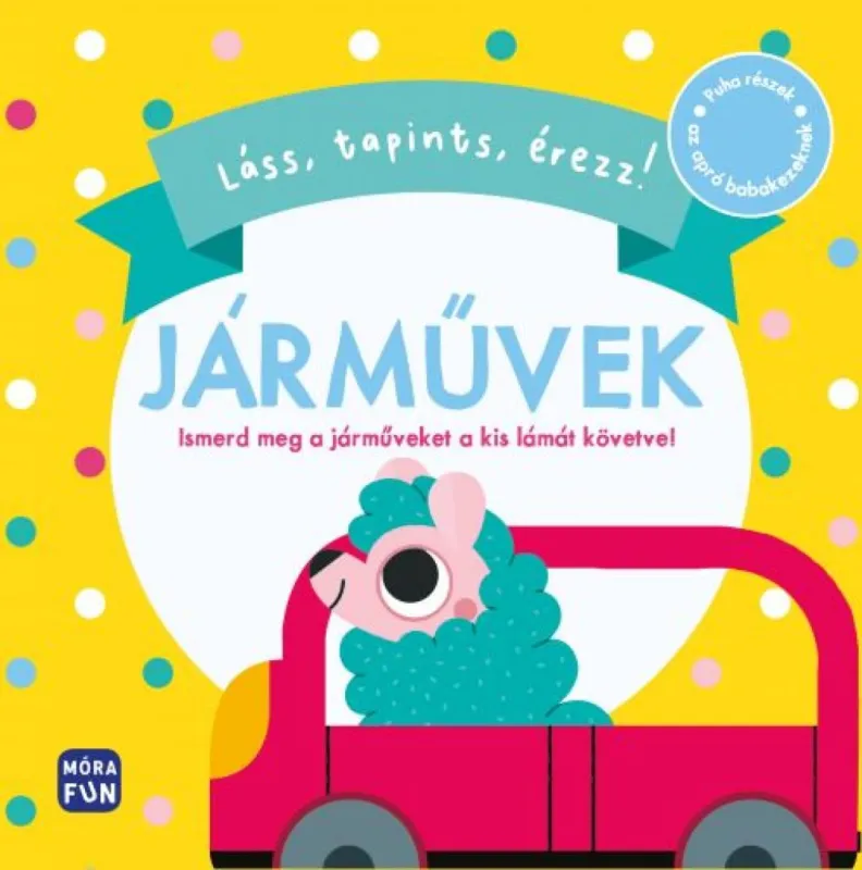 Láss, tapints, érezz! - Járművek - Puha részek az apró babakezeknek! Szezonális akció