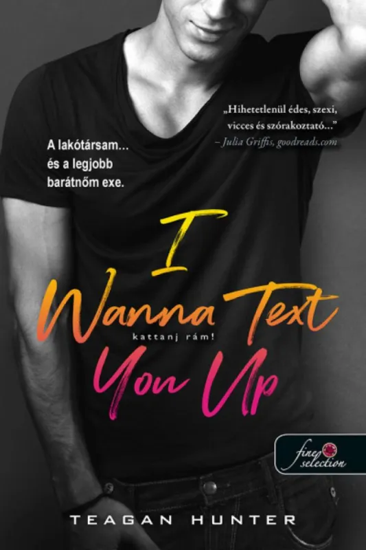 I Wanna Text You Up - Kattanj rám! (Légy merész 2.) (Önállóan is olvasható!) Legjobb ár