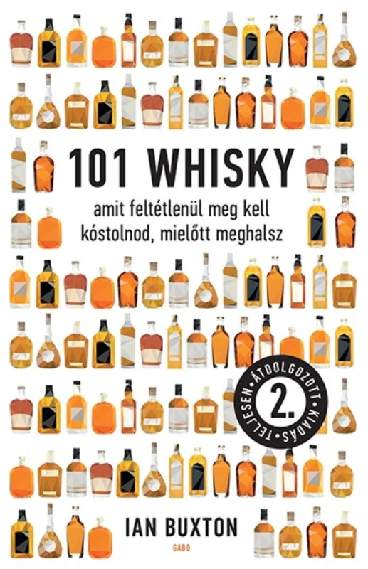 Különleges ajánlat 101 whisky amit feltétlenül meg kell kóstolnod, mielőtt meghalsz - 2., teljesen átdolgozott kiadás