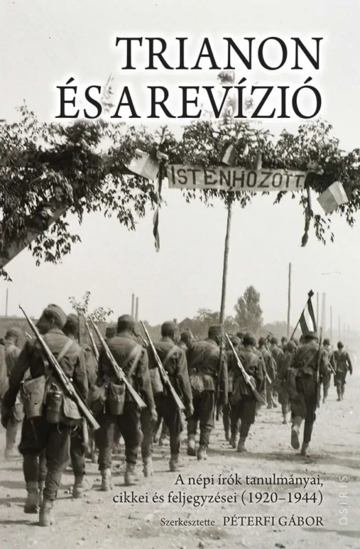 Trianon és a revízió - A népi írók tanulmányai, cikkei és feljegyzései (1920–1944) Akciós ár