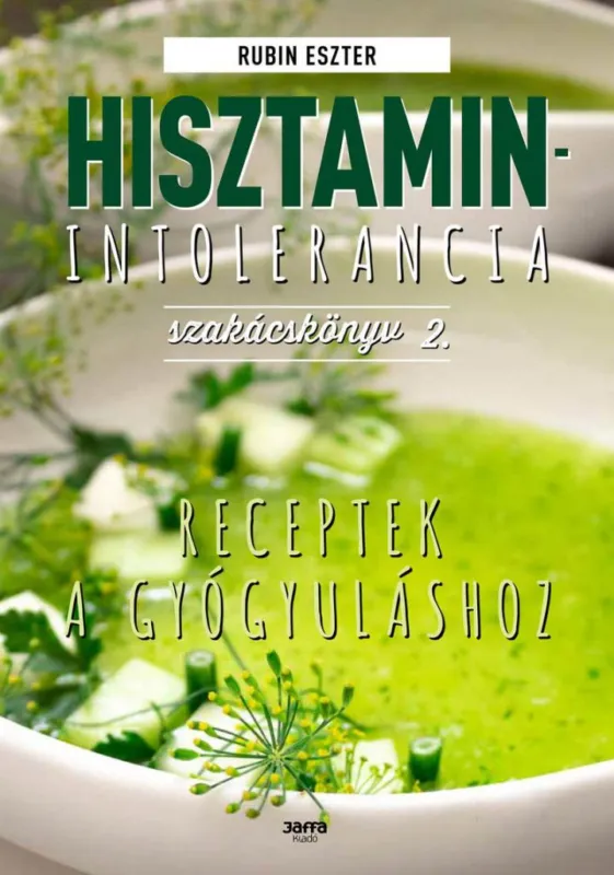 Hisztaminintolerancia szakácskönyv 2. - Receptek a gyógyuláshoz Outlet
