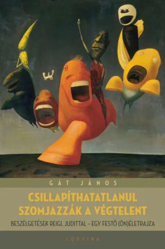 Kiárusítás Csillapíthatlanul szomjazzák a végtelent - Beszélgetések Reigl Judittal