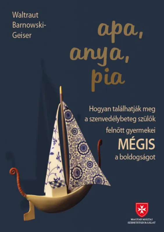 Outlet Apa, anya, pia - Hogyan találhatják meg a szenvedélybeteg szülők gyermekei MÉGIS a boldogságot