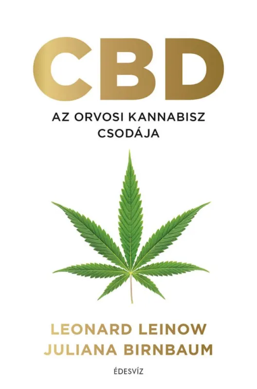 CBD Az orvosi kannabisz csodája - GYÓGYÍTÁS PSZICHOAKTÍV HATÁSOK NÉLKÜL Különleges ajánlat