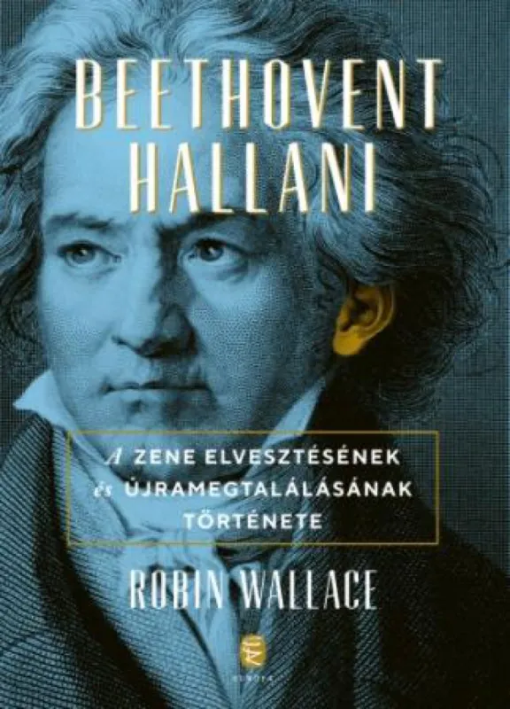 Beethovent hallani - A zene elvesztésének és újra megtalálásának története Azonnali szállítás
