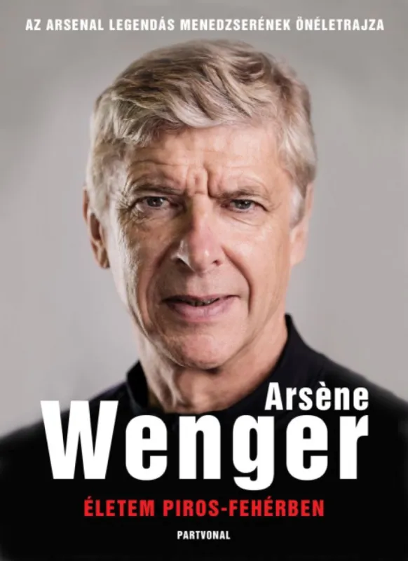Akciós ár Életem piros-fehérben - Az Arsenal legendás menedzserének életrajza