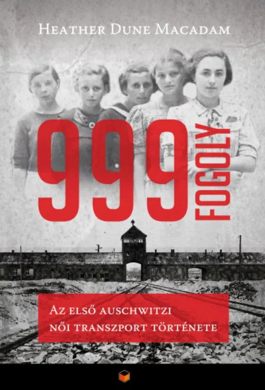 999 fogoly - Az első auschwitzi női transzport története Bestseller