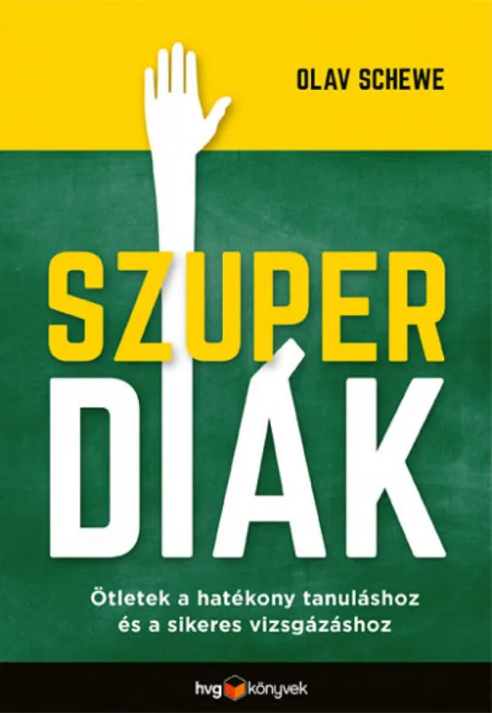 Legkelendőbb Szuperdiák - Ötletek a hatékony tanuláshoz és a sikeres vizsgázáshoz