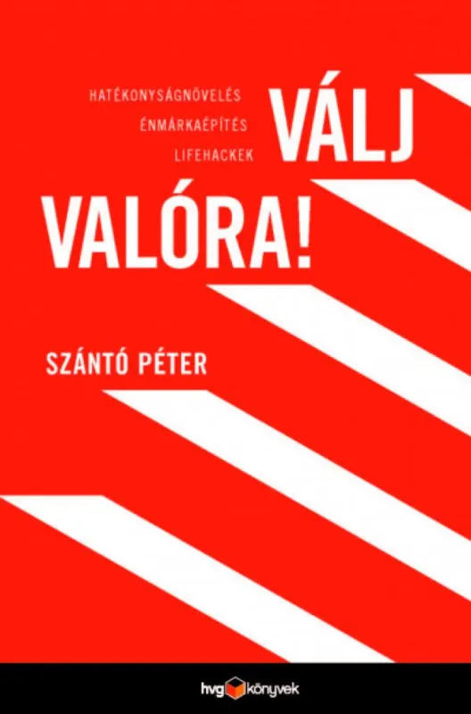Válj valóra! - Hatékonyságnövelés, énmárkaépítés, lifehackek Utolsó esély
