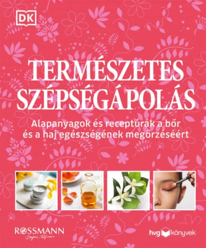 Vedd meg most Természetes szépségápolás - Alapanyagok és receptúrák a bőr és a haj egészségének megőrzéséért