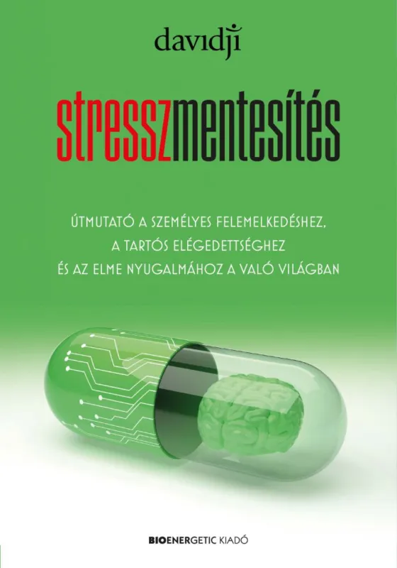Biztonságos fizetés Stresszmentesítés - Útmutató a személyes felemelkedéshez, a tartós elégedettséghez és az elme nyugalmához a való világban