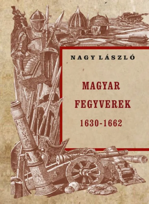 Magyar fegyverek 1630-1662 Olcsó