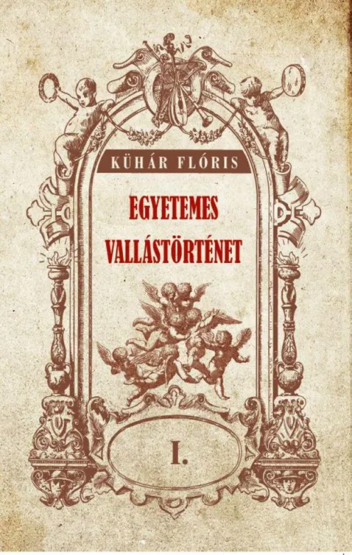 Egyetemes vallástörténet I. kötet Azonnali szállítás
