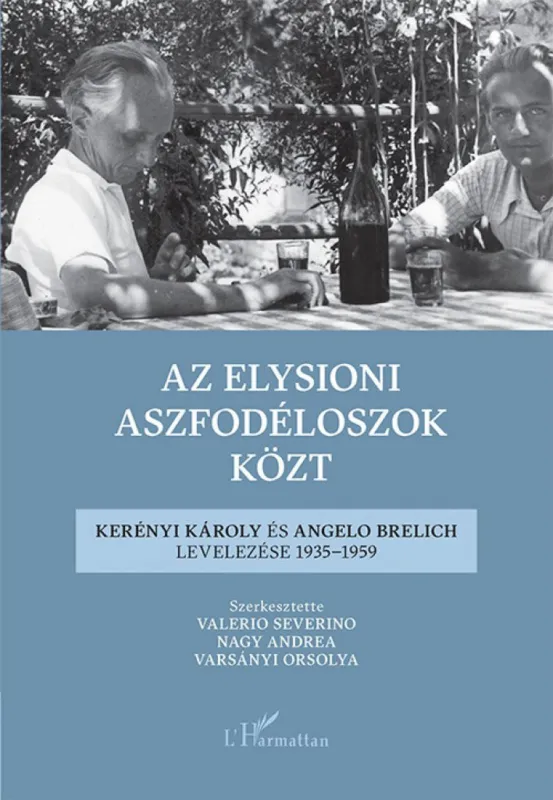 Legjobb ár Az elysioni aszfodéloszok közt - Kerényi Károly és Angelo Brelich levelezése 1935-1959