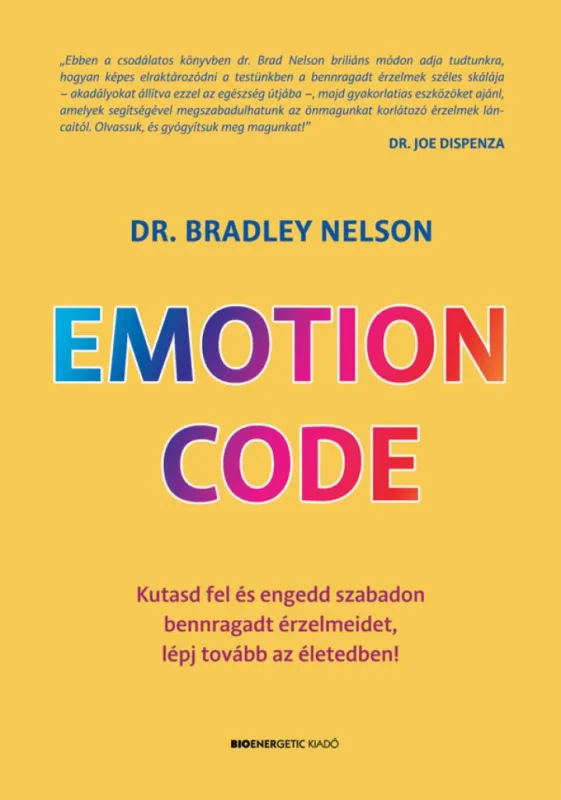 Emotion Code - Kutasd fel és engedd szabadon bennragadt érzelmeidet, lépj tovább az életedben! Biztonságos fizetés