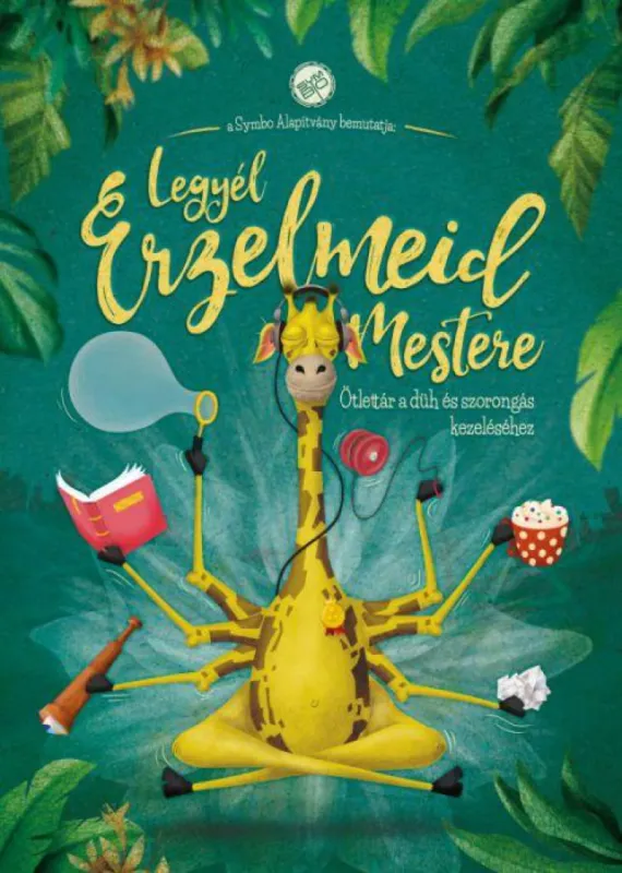 Legyél érzelmeid mestere - Ötlettár a düh és szorongás kezeléséhez Ajánlat