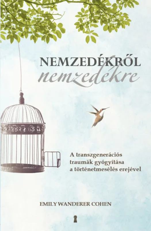 Ajánlat Nemzedékről nemzedékre - A transzgenerációs traumák gyógyítása a történetmesélés erejével