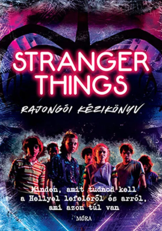 Prémium Stranger Things rajongói kézikönyv - Minden, amit tudnod kell a Hellyel lefeléről és arról, ami azon túl van
