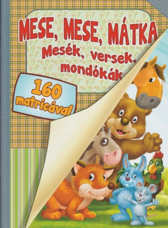 Mese, mese, mátka - mesék, versek, mondókák 160 matricával Azonnal elérhető