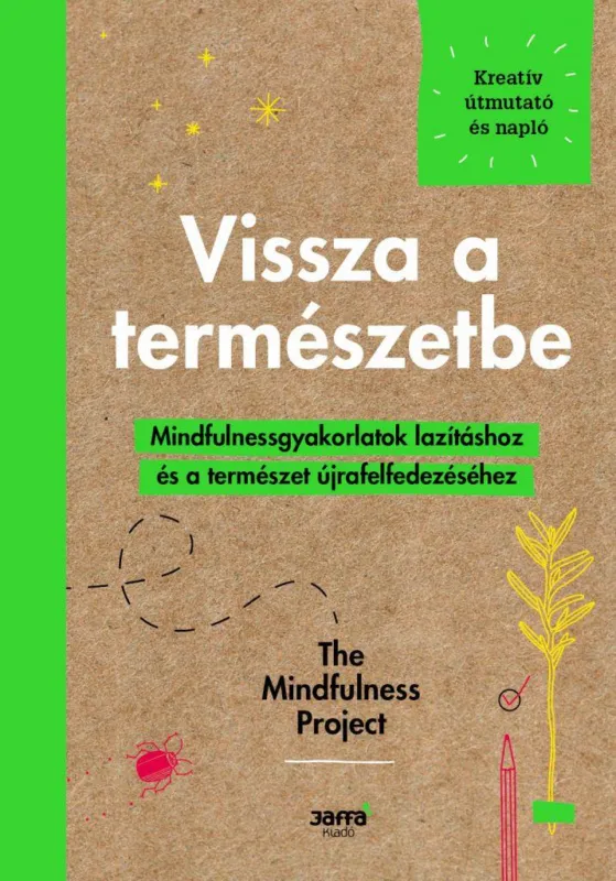 Rendeld meg most Vissza a természetbe - Mindfulnessgyakorlartok lazításhoz és a természet újrafelfedezéséhez