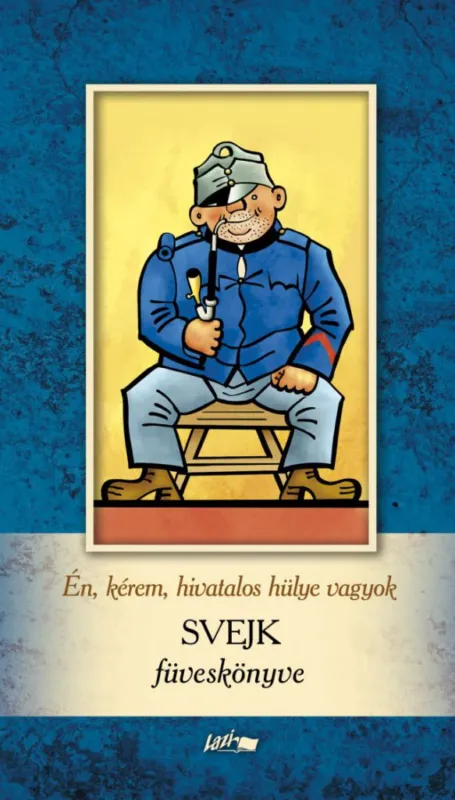 Én, kérem, hivatalos hülye vagyok - Svejk füveskönyve Legjobb ár