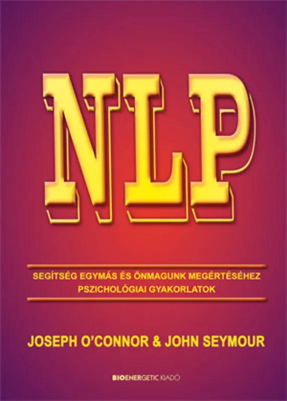 NLP - Segítség egymás és önmagunk megértéséhez - Pszichológiai gyakorlatok Biztonságos fizetés