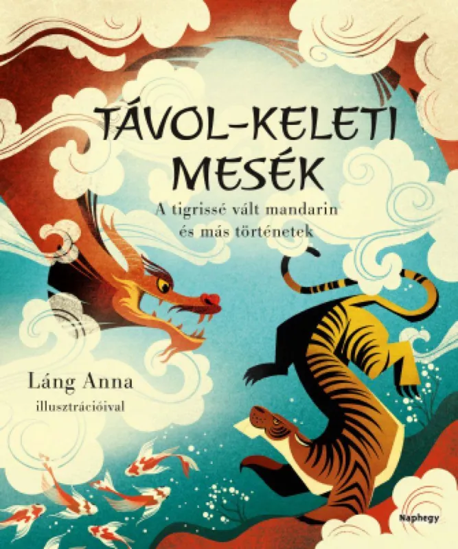 Ne maradj le Távol-keleti mesék - A tigrissé vált mandarin és más történetek