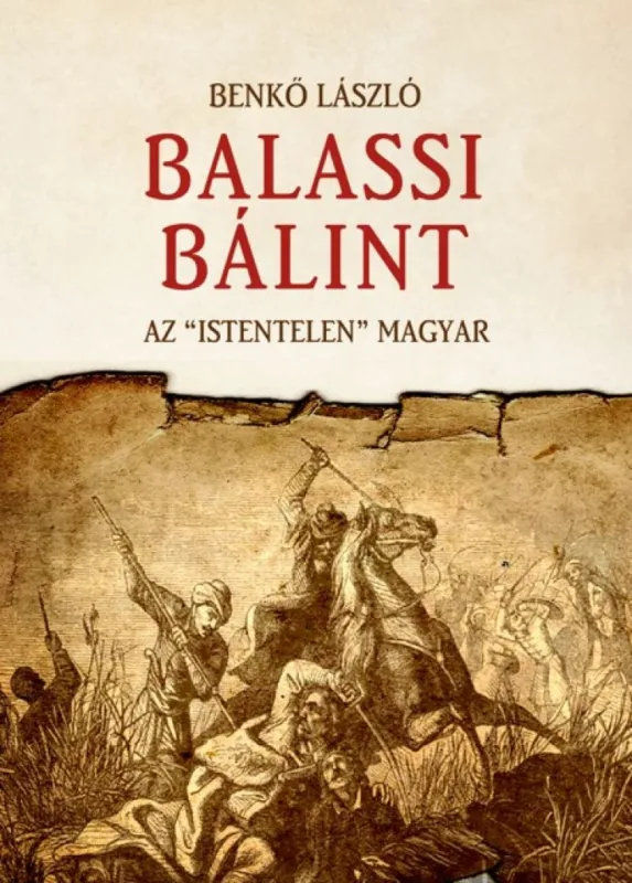 Balassi Bálint - Az Istentelen magyar Azonnali szállítás