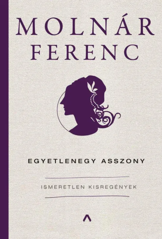 Kiárusítás Egyetlenegy asszony - Ismeretlen kisregények