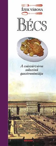 Kedvezményes ár Bécs - Ízek városa - A császárváros sokszínű gasztronómiája