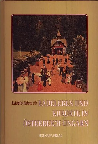 Badeleben und Kurorte in Österreich-Ungarn Legnépszerűbb